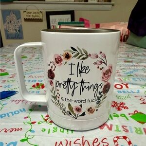 Metal Floral Coffee Mug-I Like Pretty Things & the Word F*ck, NSFW Cursing Funny
